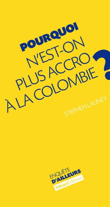 Emprunter Pourquoi n'est-on plus accro à la Colombie ? livre