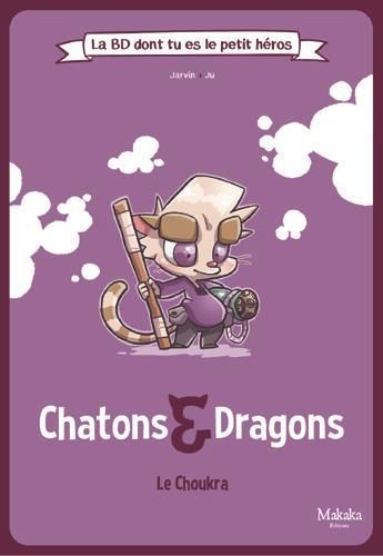 Emprunter La BD dont tu es le petit héros. Chatons et Dragons : Le Choukra livre