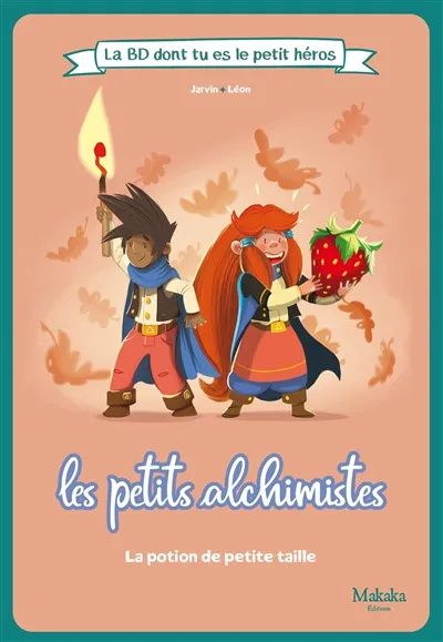 Emprunter La BD dont tu es le petit héros - Les petits alchimistes : La potion de petite taille livre