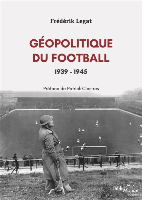 Emprunter Géopolitique du football, 1939-1945. Les années de guerre livre