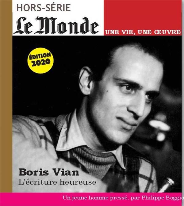 Emprunter Le Monde. Hors-série. Une vie, une oeuvre N° 44, février 2020 : Boris Vian. L'écriture heureuse livre