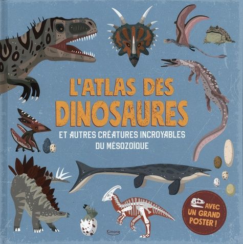 Emprunter L'atlas des dinosaures. Et autres créatures incroyables du mésozoïdes livre