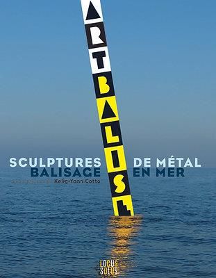 Emprunter Artbalise. Sculptures de métal, balisage en mer livre