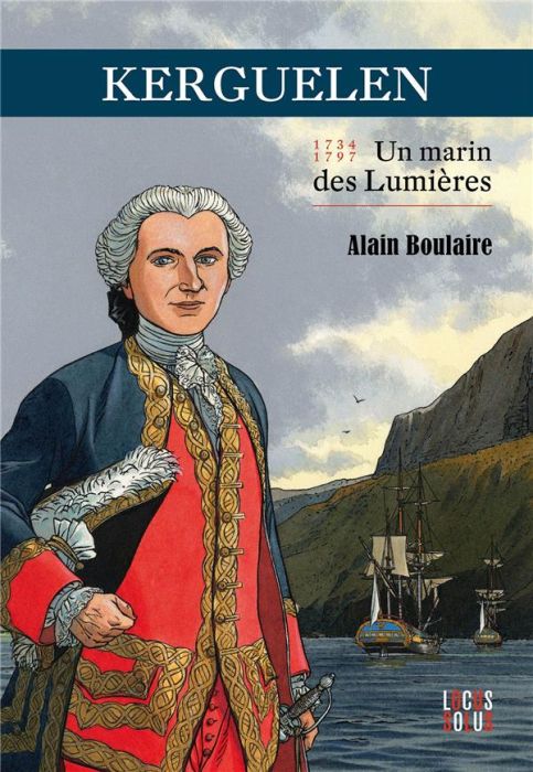 Emprunter Kerguelen. Un marin des Lumières. Une vie agitée aux vents de l'histoire livre