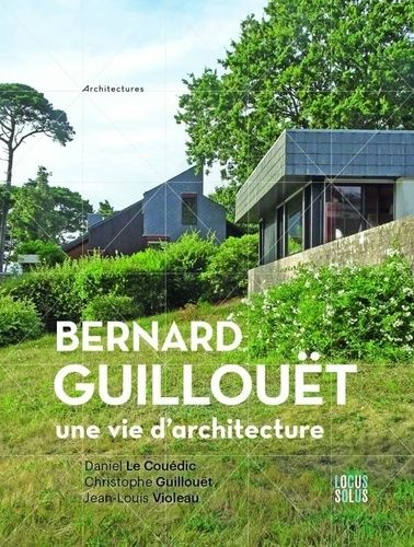 Emprunter Bernard Guillouët. Une vie d'architecture livre