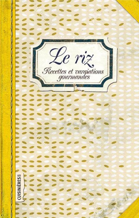 Emprunter Le riz. Recettes et variations gourmandes livre