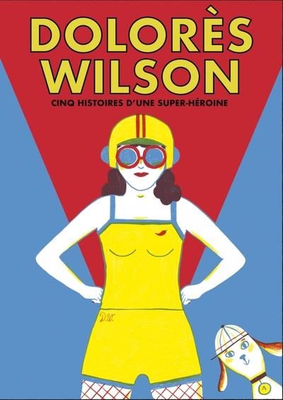 Emprunter Dolorès Wilson. Cinq aventures d'une super-héroïne livre