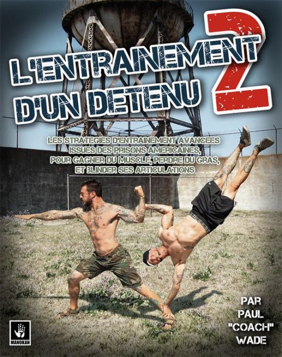 Emprunter L'entrainement d'un détenu. Tome 2, Les stratégies d'entraînement avancées issues des prisons améric livre