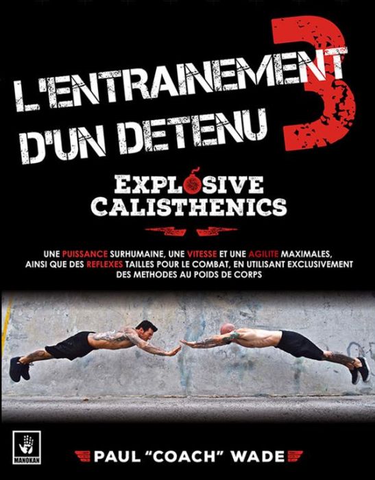 Emprunter L'entraînement d'un détenu. Tome 3, Explosive Calisthenics livre