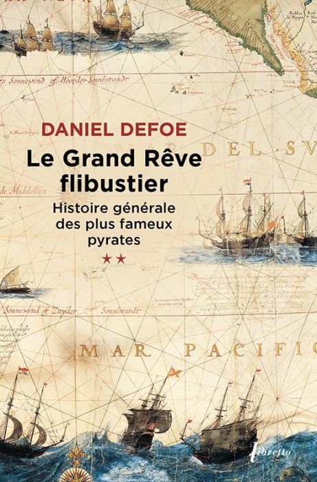 Emprunter Le grand rêve flibustier histoire générale des plus fameux pyrates t2 livre