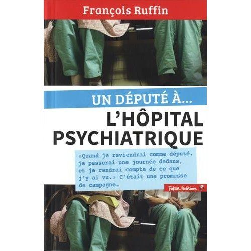 Emprunter Un député à... l'hôpital psychiatrique livre