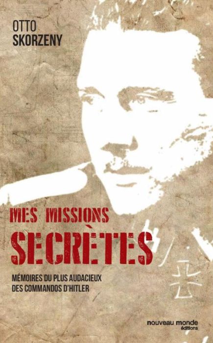 Emprunter Mes missions secrètes. Mémoires du plus audacieux des commandos d'Hitler livre