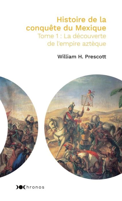 Emprunter Histoire de la conquête du Mexique. Tome 1, La découverte de l'empire aztèque livre