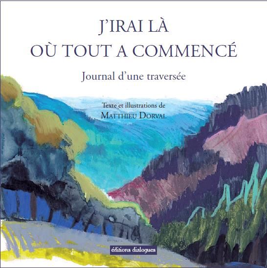 Emprunter J'irai là où tout a commencé. Journal d'une traversée livre