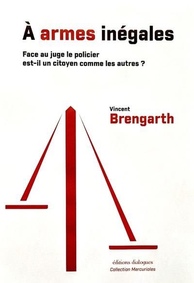 Emprunter A armes inégales. Face au juge, le policier est-il un citoyen comme les autres ? livre