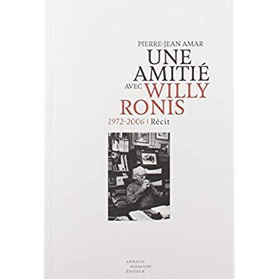 Emprunter Une amitié avec Willy Ronis (1972-2006) livre