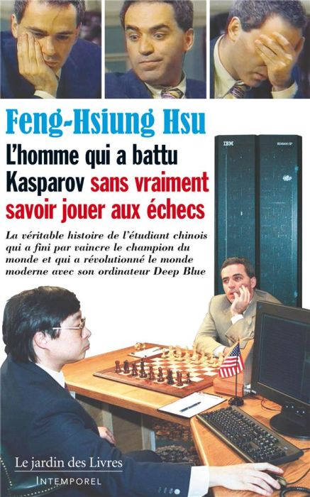 Emprunter L'homme qui a battu Kasparov sans vraiment savoir jouer aux échecs. La véritable histoire de l'étudi livre