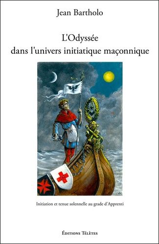 Emprunter L'Odyssée dans l'univers initiatique maçonnique. Initiation et tenue solennelle au grade d'Apprenti livre