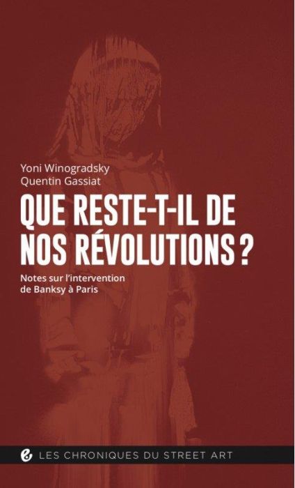 Emprunter Que reste-t-il de nos révolutions ? Notes sur l'intervention de Banksy à Paris livre