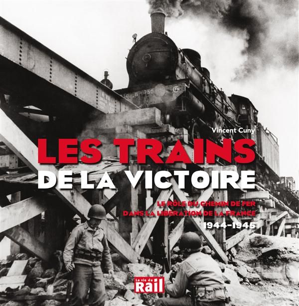 Emprunter Les trains de la victoire. Le rôle du chemin de fer dans la libération de la France (1944-1945) livre