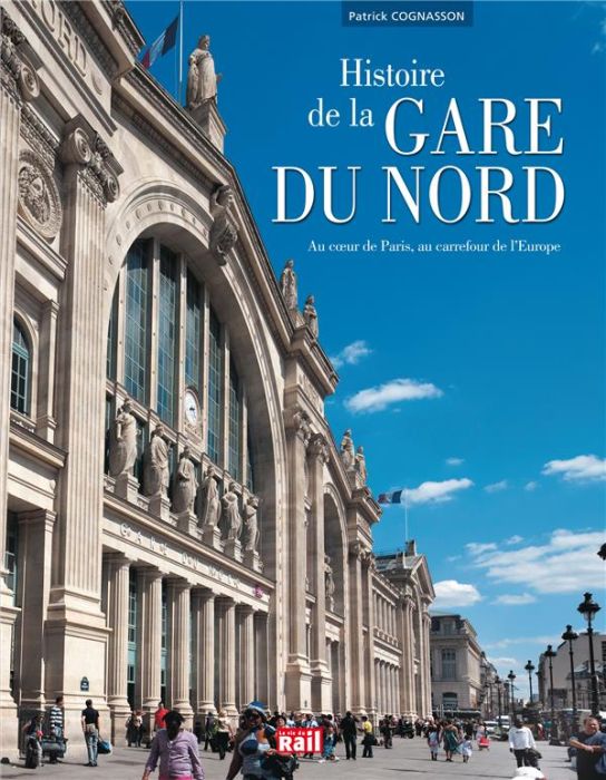 Emprunter Histoire de la gare du Nord, au coeur de Paris, au carrefour de l'Europe livre