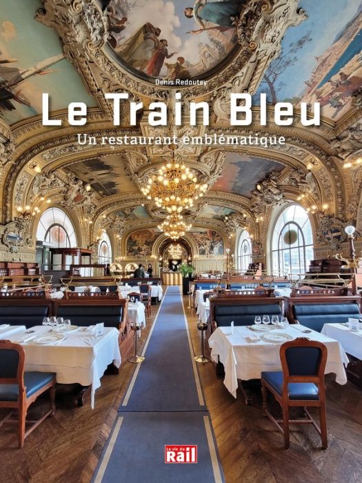 Emprunter Le Train Bleu. Un restaurant emblématique livre