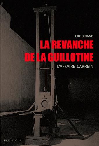 Emprunter La revanche de la guillotine. L'affaire Carrein livre