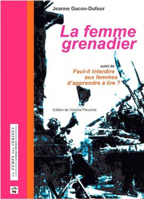 Emprunter La femme grenadier. Suivi de Faut-il interdire aux femmes d'apprende à lire ? livre