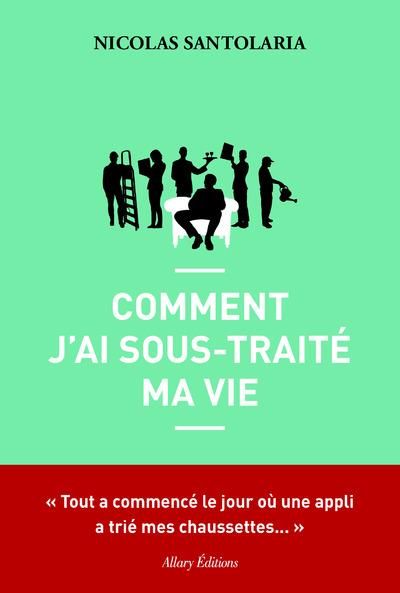 Emprunter Comment j'ai sous-traité ma vie livre