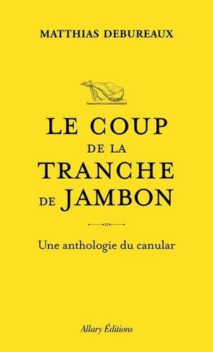 Emprunter Le coup de la tranche de jambon. Une anthologie du canular livre