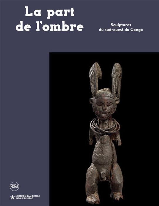 Emprunter La part de l'ombre. Sculptures du sud-ouest du Congo livre