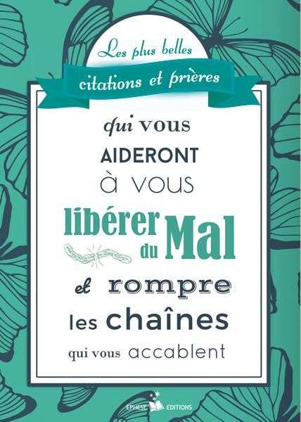 Emprunter Les plus belles citations et prières qui vous aideront à vous libérer du mal et rompre les chaînes q livre