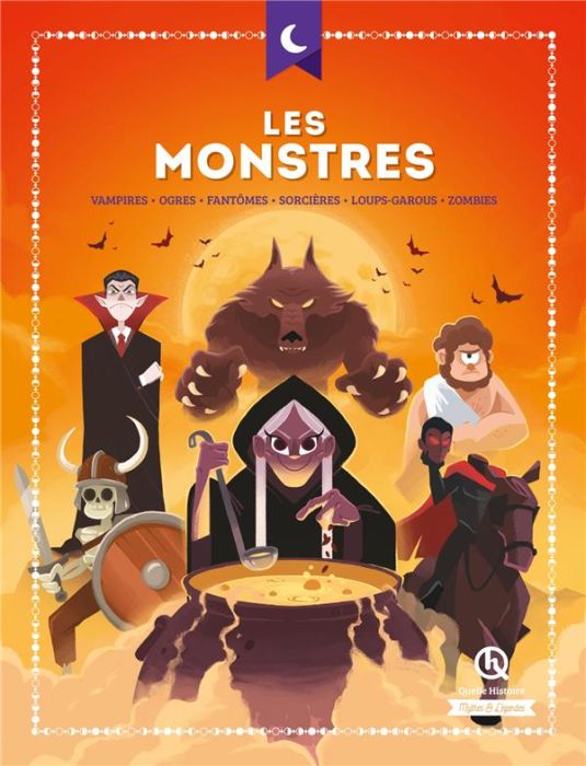 Emprunter Les monstres. Vampires, ogres, fantômes, sorcières, loup-garous, zombies livre