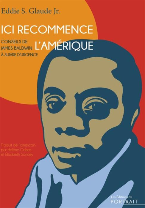 Emprunter Ici recommence l’Amérique. Conseils de James Baldwin à suivre d’urgence livre