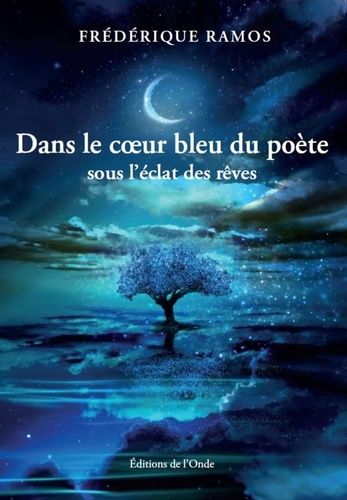 Emprunter Dans le coeur bleu du poete : sous l'eclat des reves livre