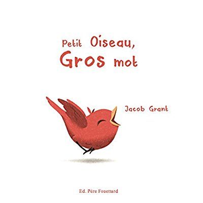 Emprunter Petit oiseau, gros mot livre