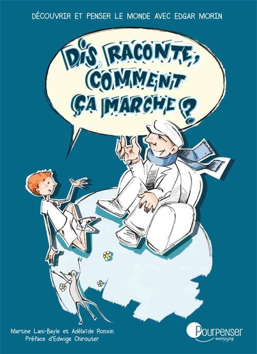 Emprunter Dis raconte, comment ça marche ? Découvrir et penser le monde avec Edgar Morin livre