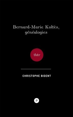 Emprunter Bernard-Marie Koltès, Généalogies livre