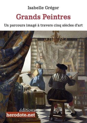 Emprunter Grands peintres. Un parcours imagé à travers cinq siècles d'art livre