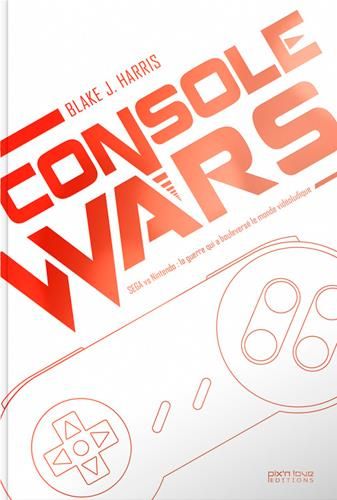 Emprunter Console wars. SEGA vs Nintendo : la guerre qui a bouleversé le monde vidéoludique. Volume 2 livre