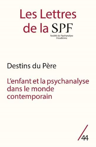 Emprunter Les Lettres de la Société de Psychanalyse Freudienne N° 44/2021 : Destins du père. L'enfant et la ps livre