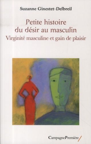 Emprunter Petite histoire du désir au masculin. Virginité masculine et gain de plaisir livre