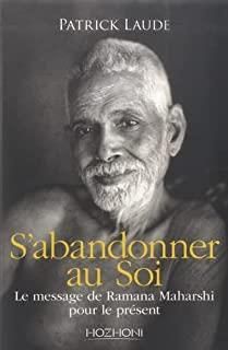 Emprunter S'abandonner au Soi. Le message de Ramana Maharshi pour le présent livre