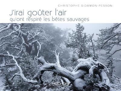 Emprunter J'irai goûter l'air qu'ont respiré les bêtes sauvages livre