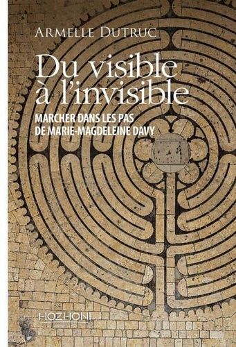 Emprunter Du visible à l'invisible. Dans les pas de Marie-Madeleine Davy livre