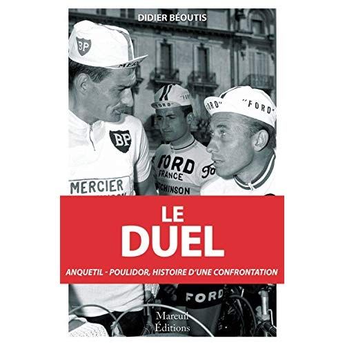 Emprunter Le duel. Anquetil-Poulidor, dix ans de confrontation (1960-1969) livre