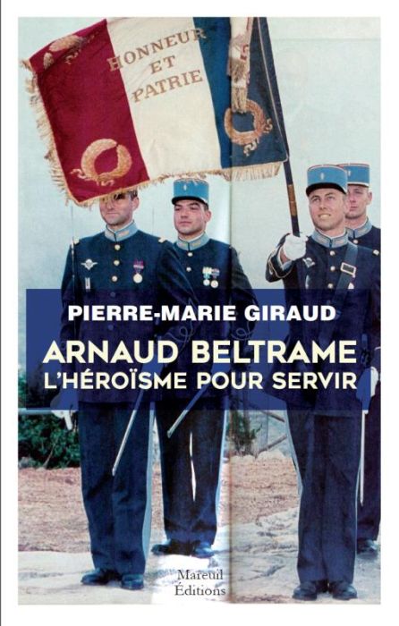 Emprunter Arnaud Beltrame. L'héroïsme pour servir livre