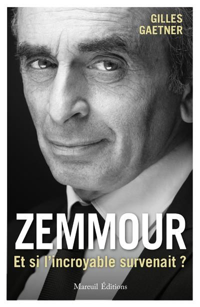 Emprunter Zemmour, et si l'incroyable survenait ? livre