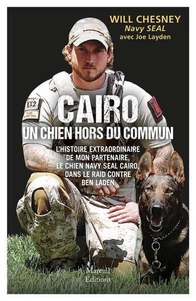 Emprunter Nom de code : Cairo. L'histoire extraordinaire du chien soldat qui accompagna la SEAL TEAM 6 livre