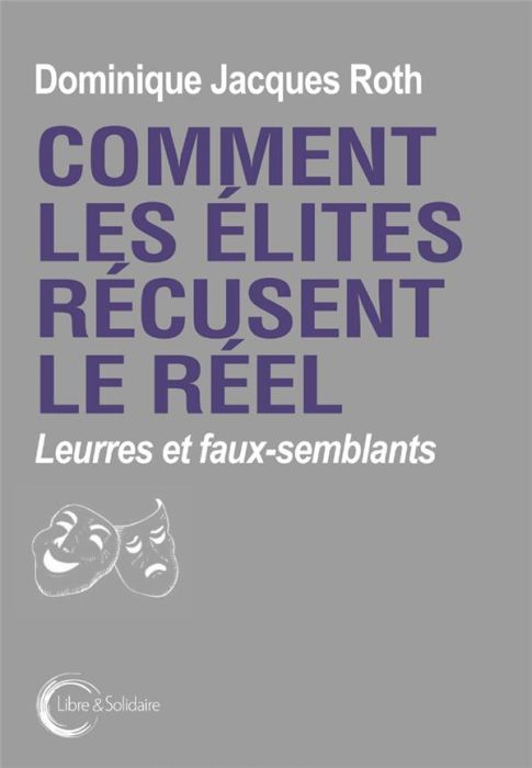 Emprunter Comment les élites récusent le réel. Leurres et faux-semblants livre